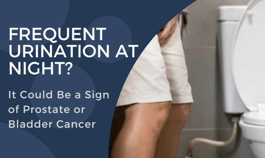 Frequent Urination at Night? It Could Be a Sign of Prostate or Bladder Cancer