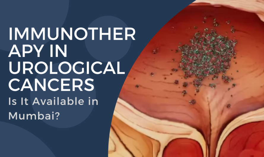 Immunotherapy in Urological Cancers: Is It Available in Mumbai?