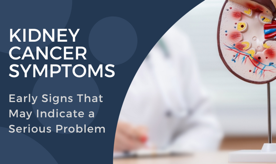 Kidney Cancer Symptoms: Early Signs That May Indicate a Serious Problem