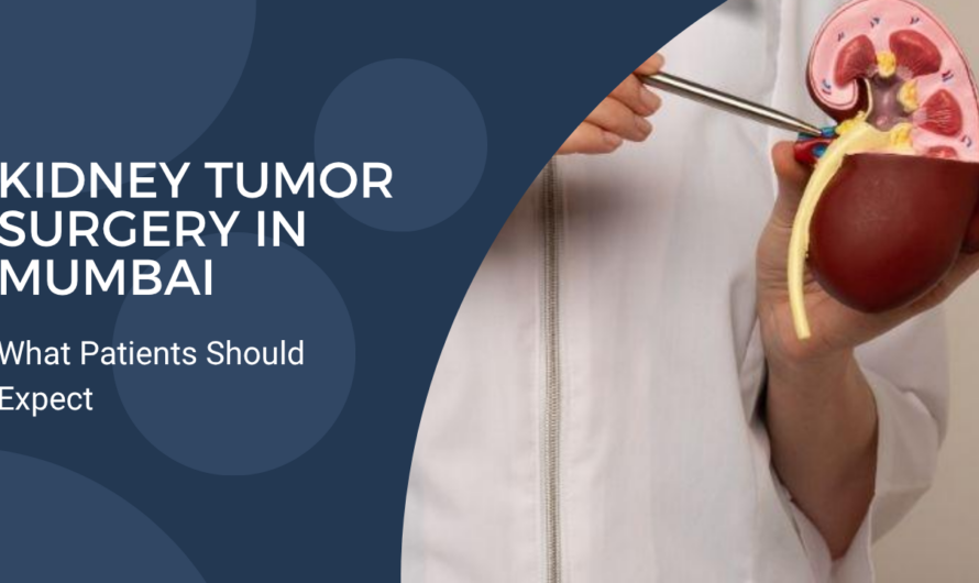 Kidney Tumor Surgery in Mumbai: What Patients Should Expect