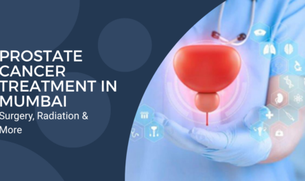 Prostate Cancer Treatment in Mumbai: Surgery, Radiation & More