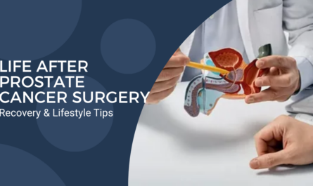 Life After Prostate Cancer Surgery: Recovery & Lifestyle Tips from uro oncologist