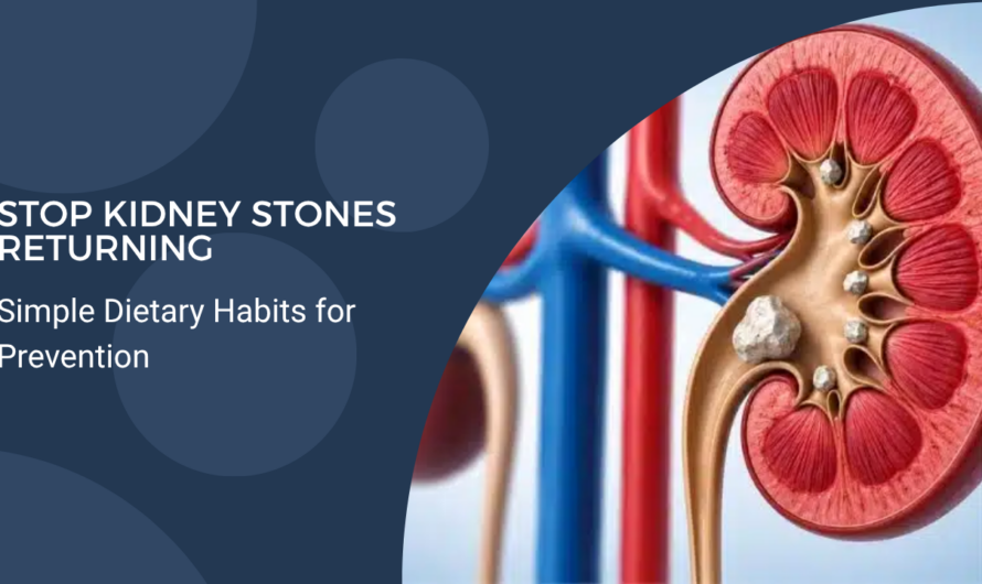 5 Essential Dietary Changes to Prevent Kidney Stones from Coming Back